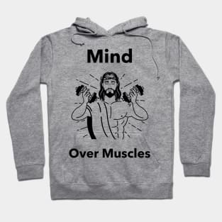 Mind Over Muscles Hoodie